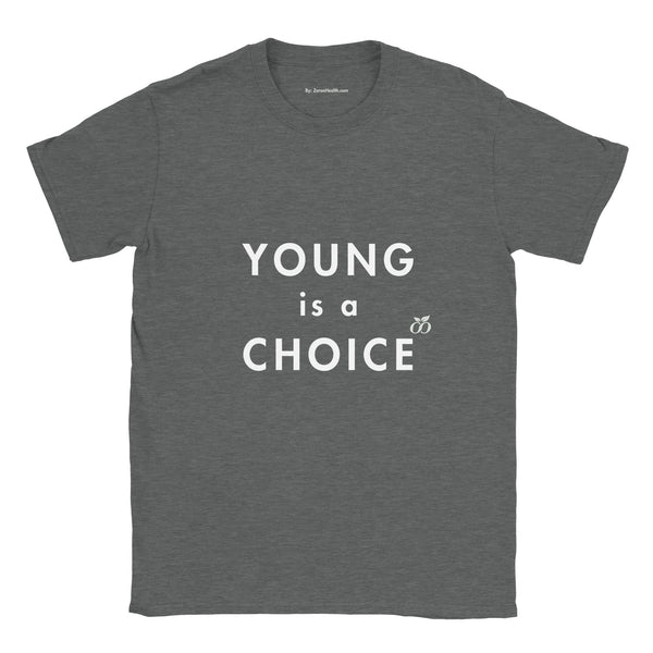 Young is a choice T-shirt